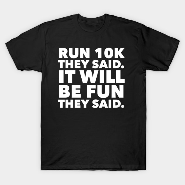 Run 10k It Will Be Fun They Said Running Tee T-Shirt by AstroGearStore